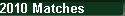 2010 Matches